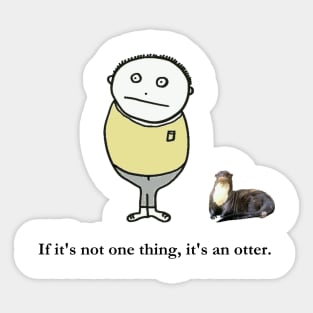 If it's not one thing, it's an otter. Sticker